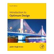 Introduction to Optimum Design by Arora, Jasbir Singh, 9780128008065