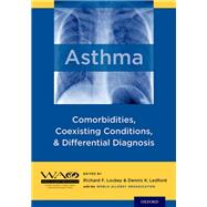 Asthma Comorbidities, Coexisting Conditions, and Differential Diagnosis by Lockey, Richard F.; Ledford, Dennis K.; WAO, 9780199918065