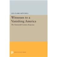 Witnesses to a Vanishing America by Mitchell, Lee Clark, 9780691638065