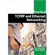 Practical TCP/IP and Ethernet Networking for Industry by Reynders; Wright, 9780750658065