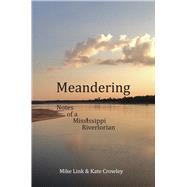 Meandering Notes of a Mississippi Riverlorian by Link, Mike; Crowley, Kate, 9780878398065