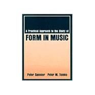 Practical Approach to the Study of Form in Music by Spencer, Peter, 9780881338065