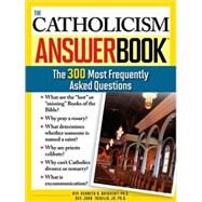 The Catholicism Answer Book: The 300 Most Frequently Asked Questions by Trigilio, John, Jr., 9781402208065