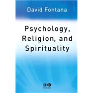 Psychology, Religion and Spirituality by Fontana, David, 9781405108065