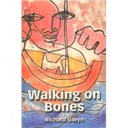 Walking on Bones by Gwyn, Richard, 9781902638065