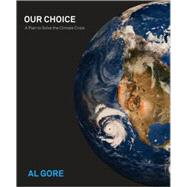 Our Choice: A Plan to Solve the Climate Crisis by Gore, Albert, 9780307358066