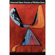 Selected Short Stories of Weldon Kees by Kees, Weldon, 9780803278066