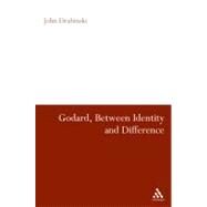 Godard Between Identity and Difference by Drabinski, John E., 9780826428066
