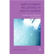 Employment Relations in South Korea Evidence from Workplace Panel Surveys by Bae, Kiu Sik; Kim, Jung Woo; Kim, Ki Min, 9781137428066