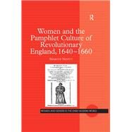 Women and the Pamphlet Culture of Revolutionary England, 1640-1660 by Nevitt,Marcus, 9781138278066