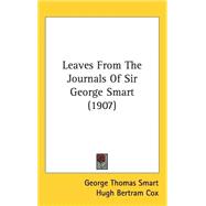 Leaves from the Journals of Sir George Smart by Smart, George Thomas; Cox, Hugh Bertram; Cox, C. L. E., 9781437258066