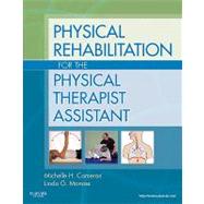 Physical Rehabilitation for the Physical Therapist Assistant by Cameron, Michelle H., 9781437708066