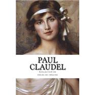 Paul Claudel, Collection De Pices De Thtre by Claudel, Paul, 9781523698066