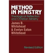 Method in Ministry Theological Reflection and Christian Ministry (revised) by Whitehead, James D.; Whitehead, Evelyn Eaton, 9781556128066