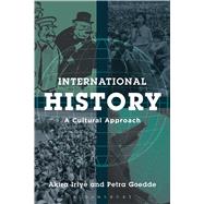 International History A Cultural Approach by Iriye, Akira; Goedde, Petra, 9781780938066
