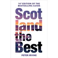 Scotland The Best The Bestselling Guide by Irvine, Peter, 9780008508067