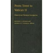 From Trent to Vatican II Historical and Theological Investigations by Bulman, Raymond F.; Parrella, Frederick J.; Raitt, Jill, 9780195178067