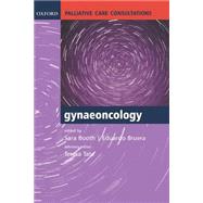 Palliative Care Consultations in Gynaeoncology by Booth, Sara; Bruera, Eduardo; Tate, Teresa, 9780198528067