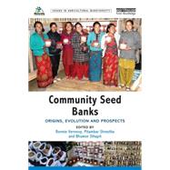 Community Seed Banks: Origins, Evolution and Prospects by Vernooy; Ronnie, 9780415708067