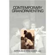 Contemporary Grandparenting by Arthur Kornhaber, 9780803958067