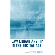 Law Librarianship in the Digital Age by Kroski, Ellyssa, 9780810888067