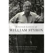 Selected Letters of William Styron by Styron, William; Styron, Rose; Gilpin, R. Blakeslee, 9781400068067