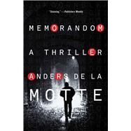 MemoRandom A Thriller by De La Motte, Anders, 9781476788067