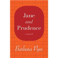 Jane and Prudence A Novel by Pym, Barbara, 9781480408067