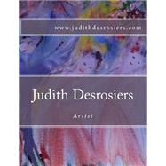 Judith Desrosiers - Artist by Desrosiers, Judith, 9781508698067
