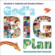 God's Big Plan by Caldwell, Elizabeth F.; Hiebert, Theodore; Yamasaki, Katie, 9781947888067
