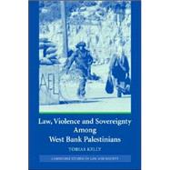Law, Violence and Sovereignty Among West Bank Palestinians by Tobias Kelly, 9780521868068