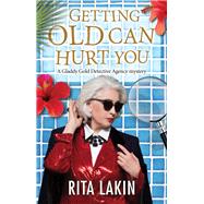 Getting Old Can Hurt You by Lakin, Rita, 9780727888068