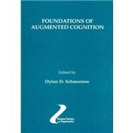Foundations of Augmented Cognition by Schmorrow; Dylan D., 9780805858068