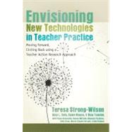 Envisioning New Technologies in Teacher Practice by Strong-wilson, Teresa; Cole, Amy L.; Rouse, Dawn; Tsoulos, Dina; Bonneville, Penny (CON), 9781433108068