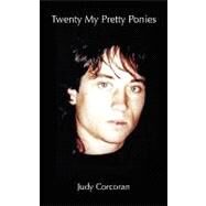 Twenty My Pretty Ponies by Corcoran, Judy, 9781609118068