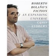 Roberto Bolao's Fiction by Andrews, Chris, 9780231168069