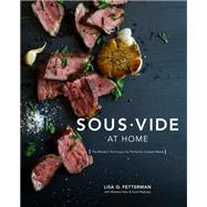Sous Vide at Home The Modern Technique for Perfectly Cooked Meals [A Cookbook] by Fetterman, Lisa Q.; Halm, Meesha; Peabody, Scott; Lo, Monica, 9780399578069