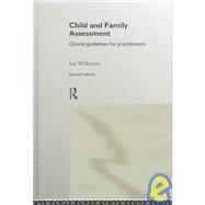 Child and Family Assessment: Clinical Guidelines for Practitioners by Wilkinson; Ian, 9780415168069