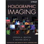 Holographic Imaging by Benton, Stephen A.; Bove, V. Michael, 9780470068069