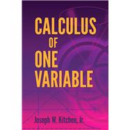 Calculus of One Variable by Kitchen, Joseph W., Jr., 9780486838069
