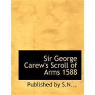 Sir George Carew's Scroll of Arms 1588 by Totnes, George Carew, 9780554698069