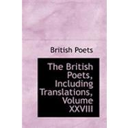 The British Poets, Including Translations, Volume Xxviii by Poets, British, 9780554908069