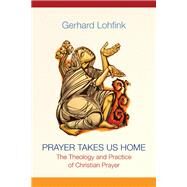 Prayer Takes Us Home by Lohfink, Gerhard; Maloney, Linda M., 9780814688069