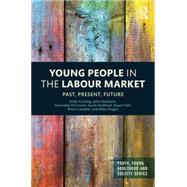 Young People in the Labour Market: Past, Present, Future by Furlong; Andy, 9781138798069