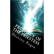 Prophecy of the Priestess by Ragin, Destiny, 9781501028069