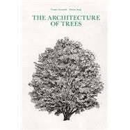 The Architecture of Trees by Leonardi, Cesare; Stagi, Franca, 9781616898069