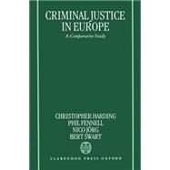 Criminal Justice In Europe A Comparative Study by Fennell, Phil; Harding, Christopher i C.; Jrg, Nico; Swart, Bert, 9780198258070