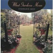 What Gardens Mean by Ross, Stephanie, 9780226728070