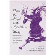 From Royal to the Republican Body by Melzer, Sara E.; Norberg, Kathryn, 9780520208070