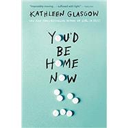 You'd Be Home Now by Glasgow, Kathleen, 9780525708070